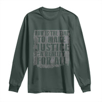Martin Luther King Jr. Day Long Sleeve Shirt MLK Now Is The Time To Make Justice A Reality For All