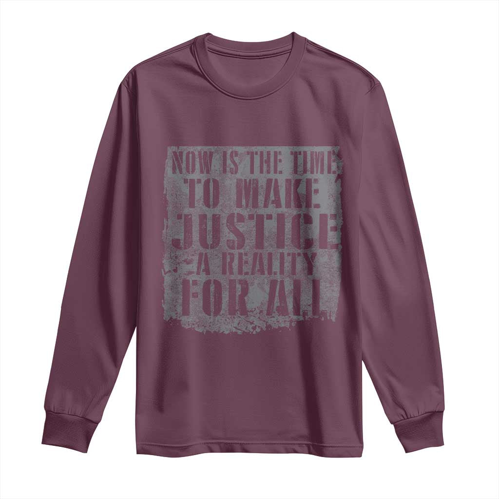 Martin Luther King Jr. Day Long Sleeve Shirt MLK Now Is The Time To Make Justice A Reality For All