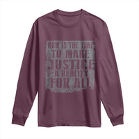 Martin Luther King Jr. Day Long Sleeve Shirt MLK Now Is The Time To Make Justice A Reality For All