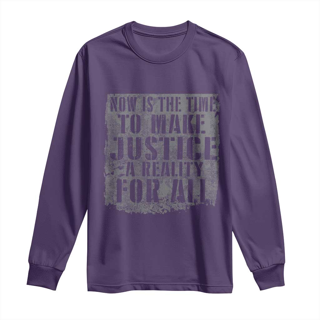 Martin Luther King Jr. Day Long Sleeve Shirt MLK Now Is The Time To Make Justice A Reality For All