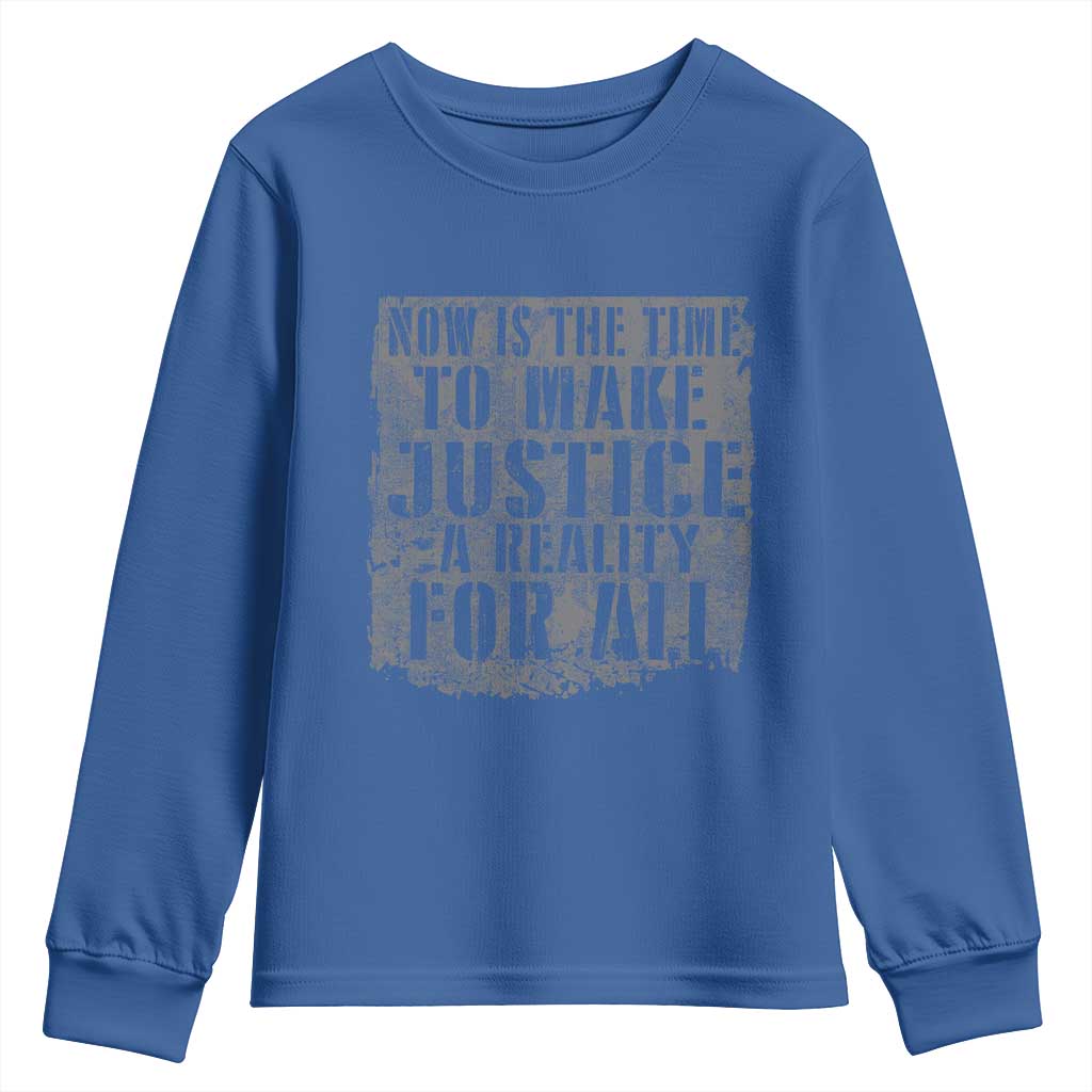 Martin Luther King Jr. Day Youth Sweatshirt MLK Now Is The Time To Make Justice A Reality For All