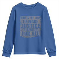 Martin Luther King Jr. Day Youth Sweatshirt MLK Now Is The Time To Make Justice A Reality For All