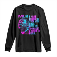 Martin Luther King Jr. Long Sleeve Shirt I Have Decided To Stick With Love MLK Day