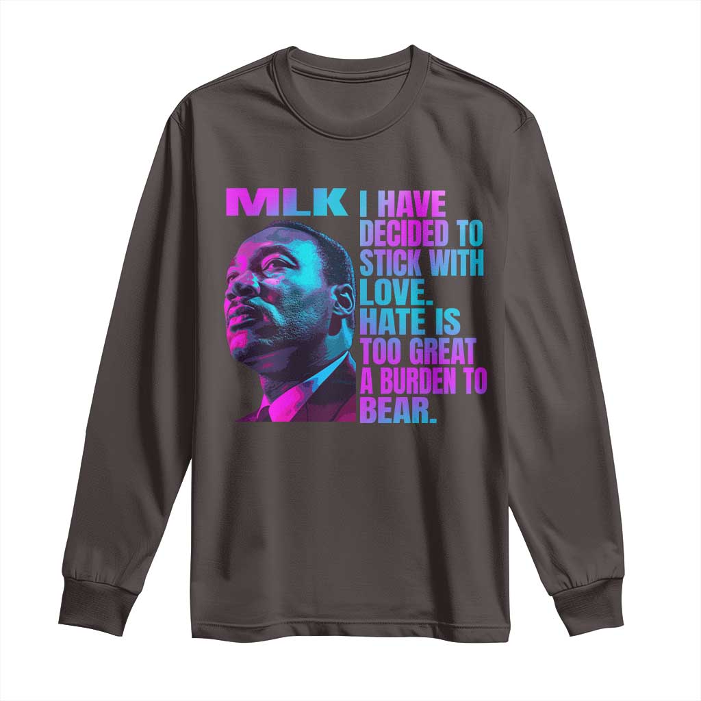 Martin Luther King Jr. Long Sleeve Shirt I Have Decided To Stick With Love MLK Day