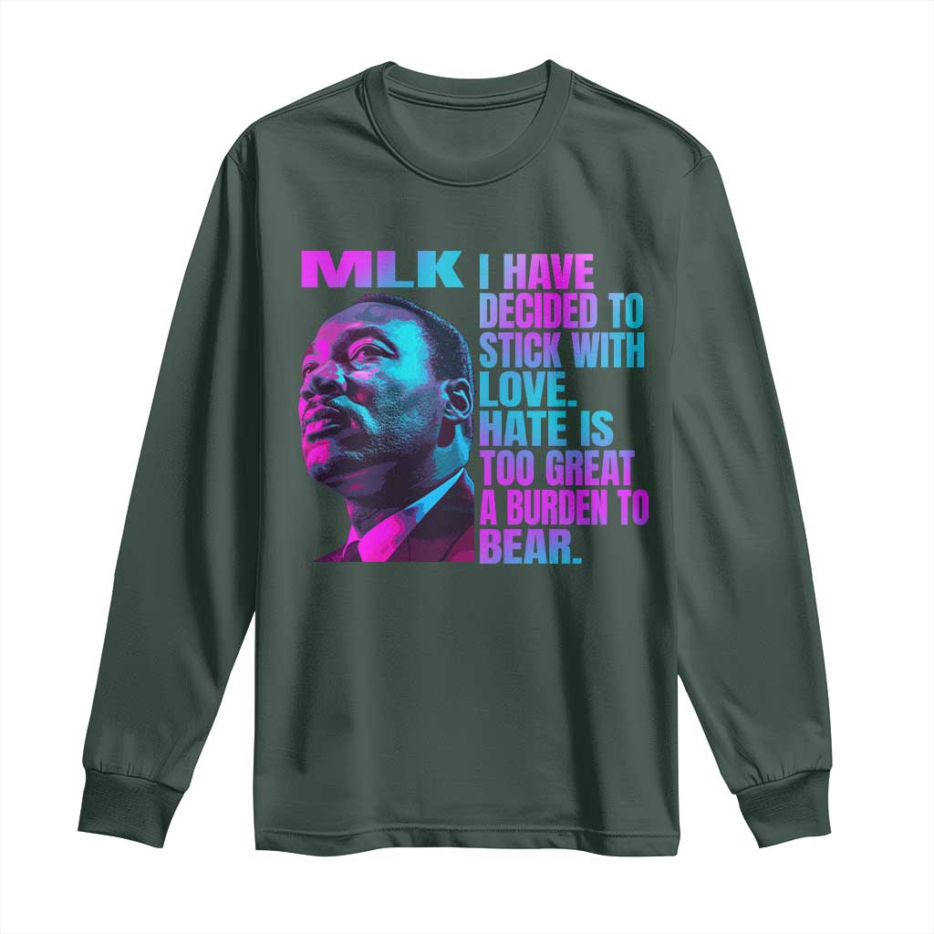 Martin Luther King Jr. Long Sleeve Shirt I Have Decided To Stick With Love MLK Day