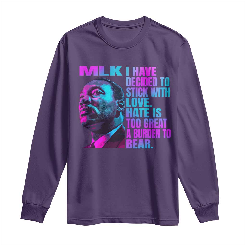 Martin Luther King Jr. Long Sleeve Shirt I Have Decided To Stick With Love MLK Day