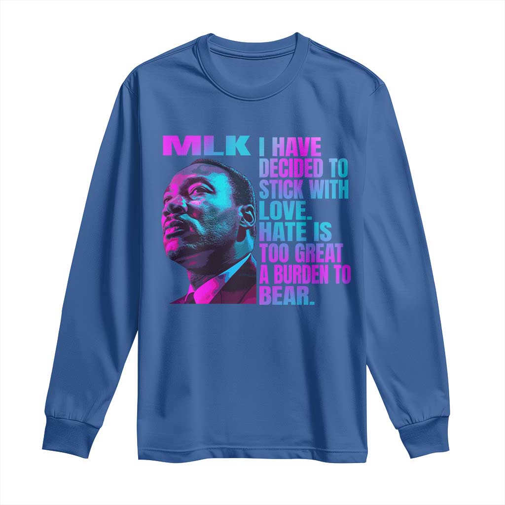 Martin Luther King Jr. Long Sleeve Shirt I Have Decided To Stick With Love MLK Day