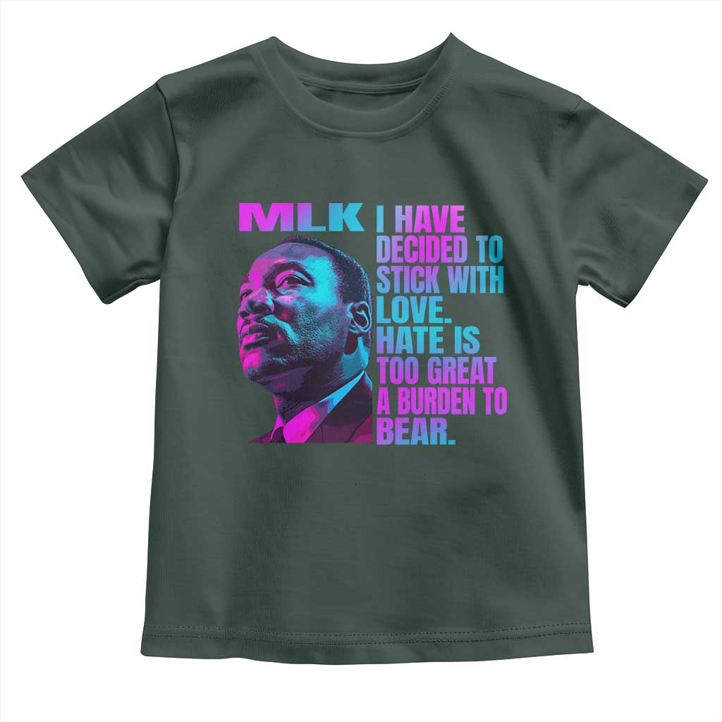 Martin Luther King Jr. Toddler T Shirt I Have Decided To Stick With Love MLK Day