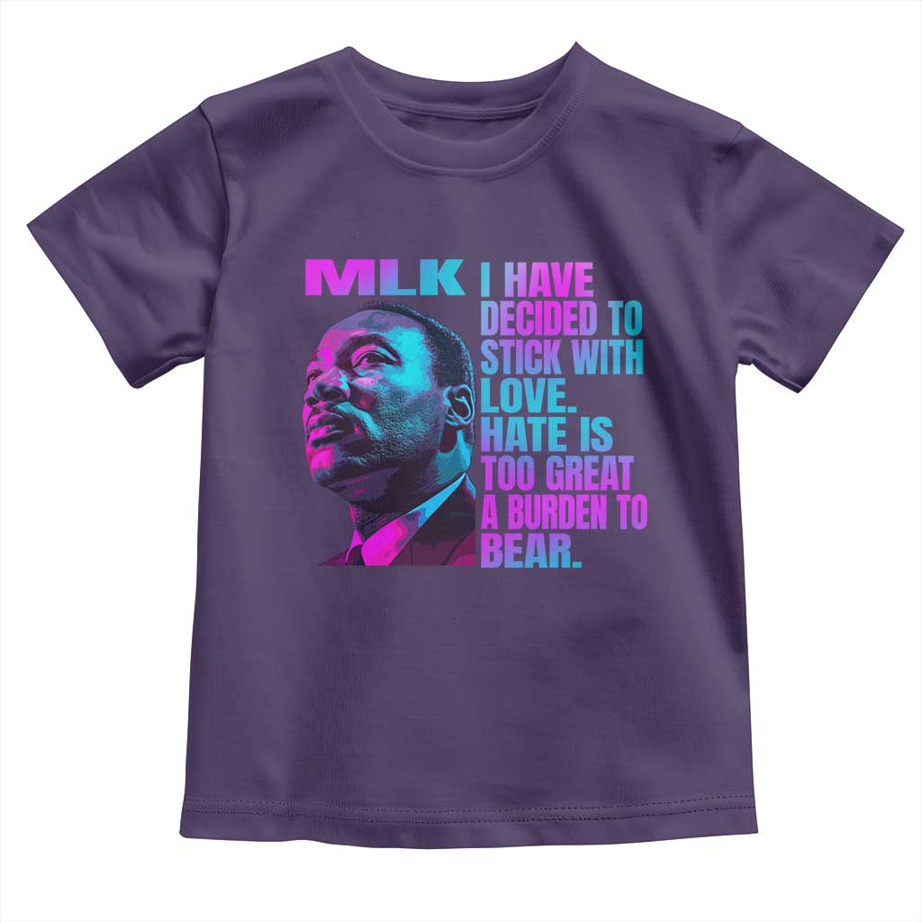 Martin Luther King Jr. Toddler T Shirt I Have Decided To Stick With Love MLK Day
