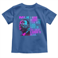 Martin Luther King Jr. Toddler T Shirt I Have Decided To Stick With Love MLK Day