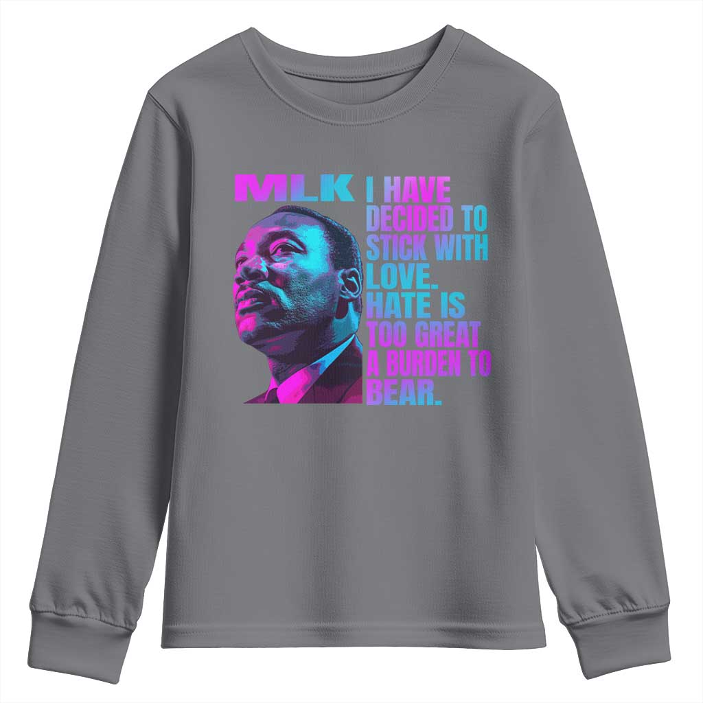 Martin Luther King Jr. Youth Sweatshirt I Have Decided To Stick With Love MLK Day