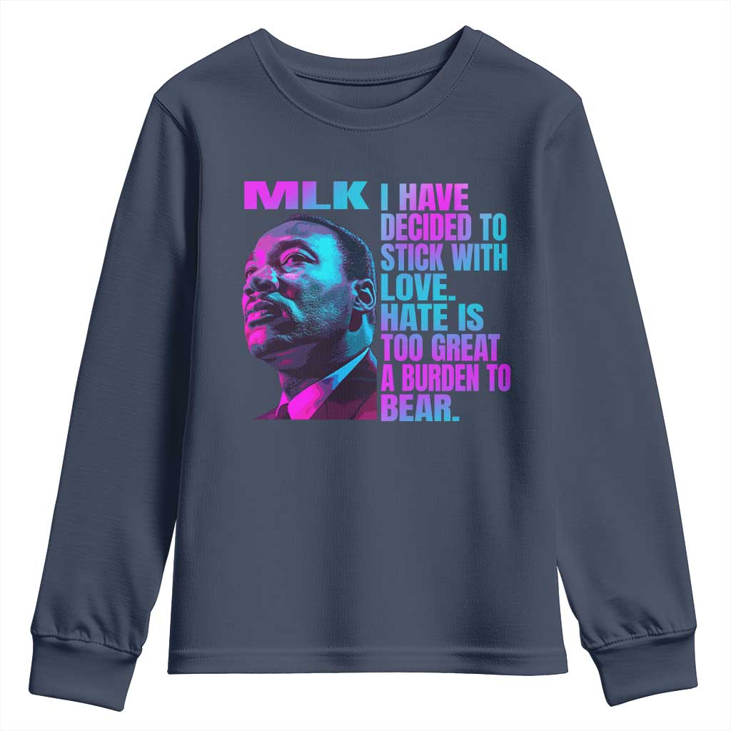 Martin Luther King Jr. Youth Sweatshirt I Have Decided To Stick With Love MLK Day
