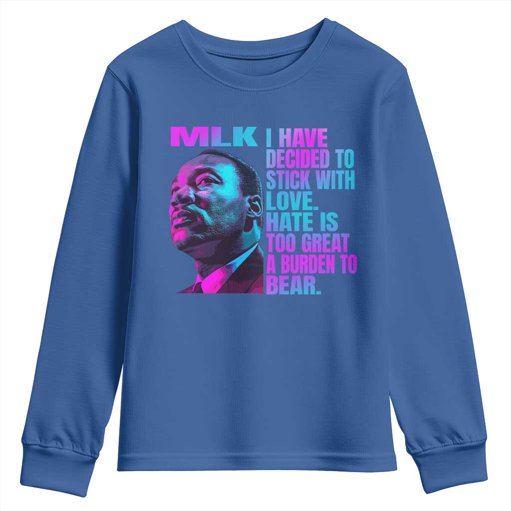 Martin Luther King Jr. Youth Sweatshirt I Have Decided To Stick With Love MLK Day