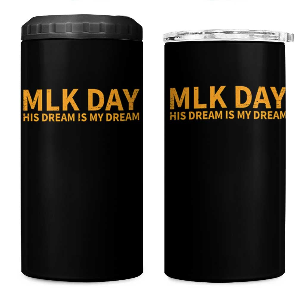 MLK Tribute 4 in 1 Can Cooler Tumbler MLK Motivational His Dream Is My Dream - Wonder Print Shop