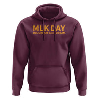 MLK Tribute Hoodie MLK Motivational His Dream Is My Dream - Wonder Print Shop