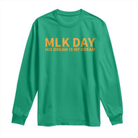 MLK Tribute Long Sleeve Shirt MLK Motivational His Dream Is My Dream - Wonder Print Shop