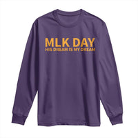 MLK Tribute Long Sleeve Shirt MLK Motivational His Dream Is My Dream - Wonder Print Shop