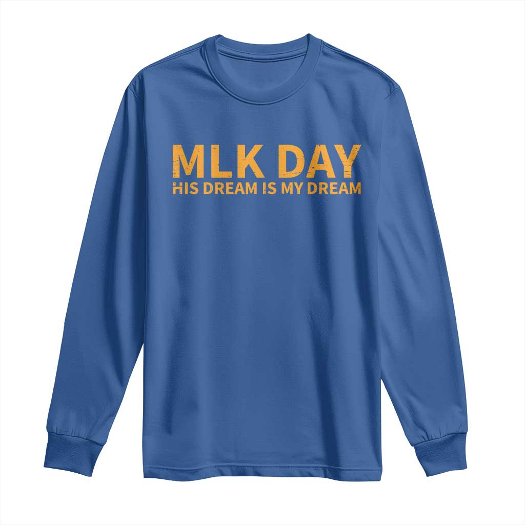 MLK Tribute Long Sleeve Shirt MLK Motivational His Dream Is My Dream - Wonder Print Shop