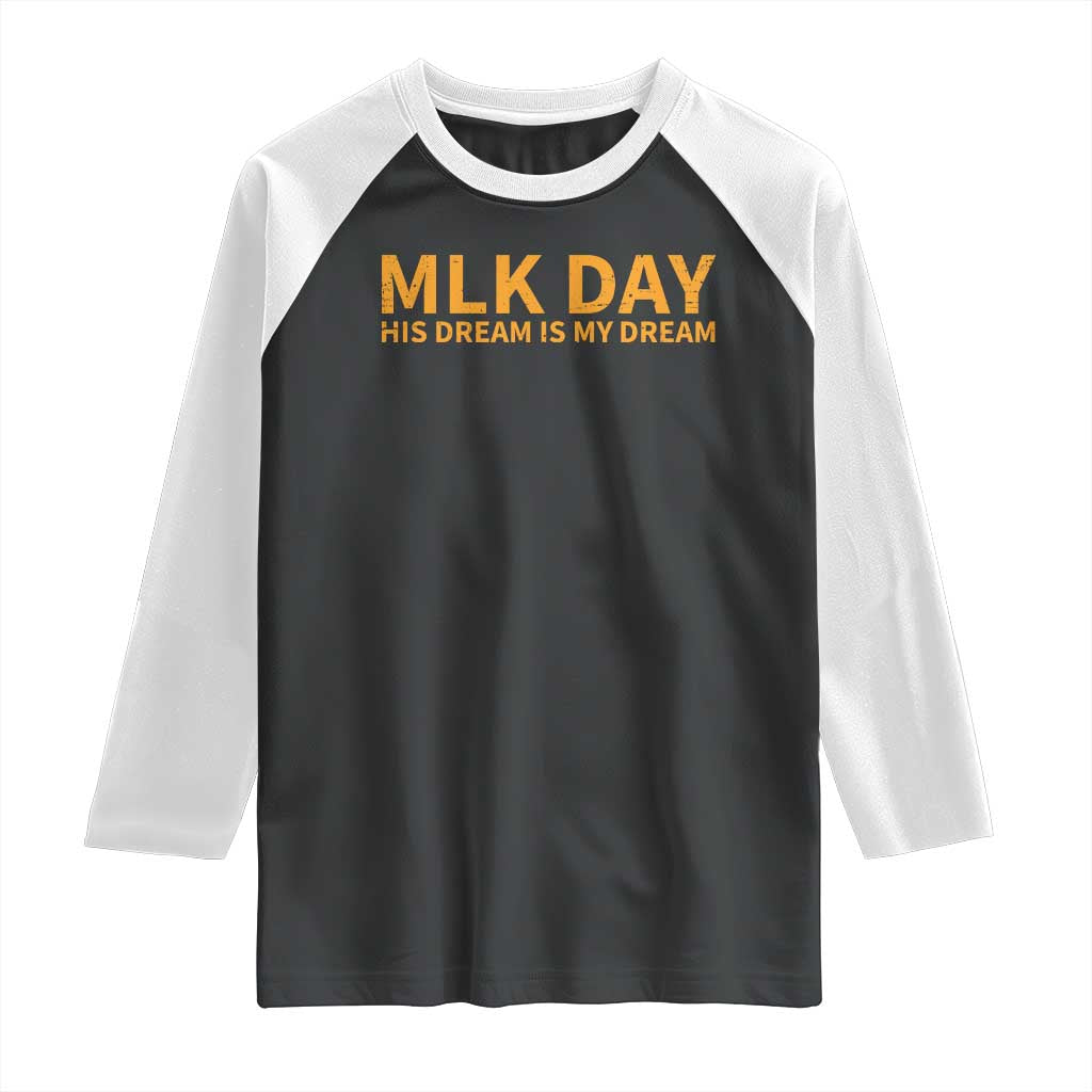 MLK Tribute Raglan Shirt MLK Motivational His Dream Is My Dream - Wonder Print Shop