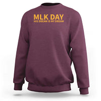 MLK Tribute Sweatshirt MLK Motivational His Dream Is My Dream - Wonder Print Shop