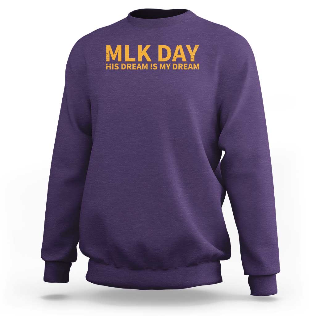 MLK Tribute Sweatshirt MLK Motivational His Dream Is My Dream - Wonder Print Shop
