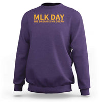 MLK Tribute Sweatshirt MLK Motivational His Dream Is My Dream - Wonder Print Shop