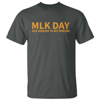 MLK Tribute T Shirt MLK Motivational His Dream Is My Dream - Wonder Print Shop