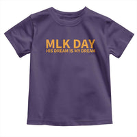 MLK Tribute Toddler T Shirt MLK Motivational His Dream Is My Dream - Wonder Print Shop