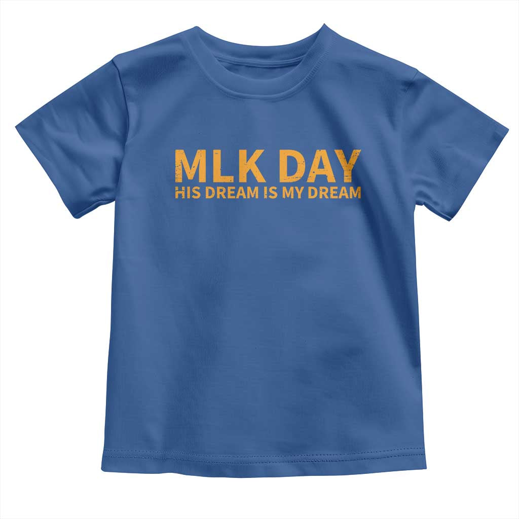 MLK Tribute Toddler T Shirt MLK Motivational His Dream Is My Dream - Wonder Print Shop