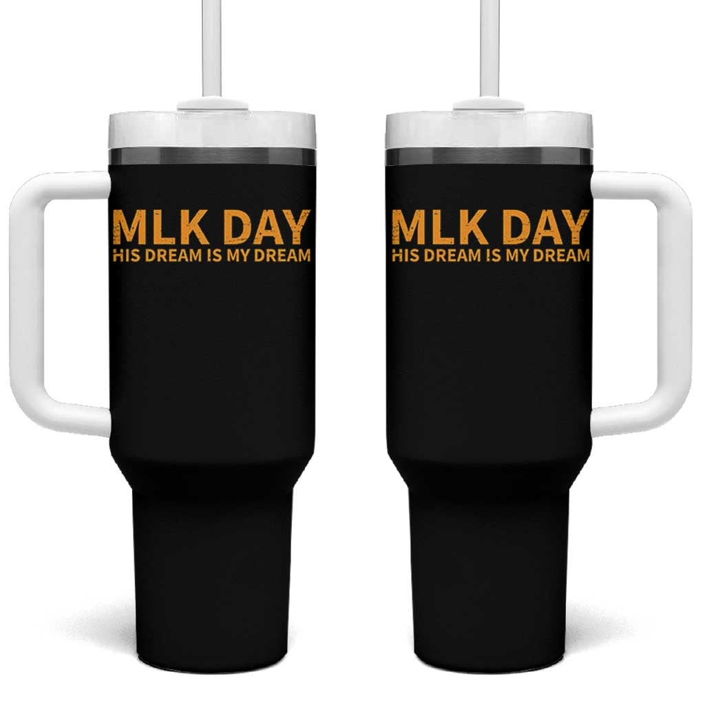 MLK Tribute Tumbler With Handle MLK Motivational His Dream Is My Dream - Wonder Print Shop