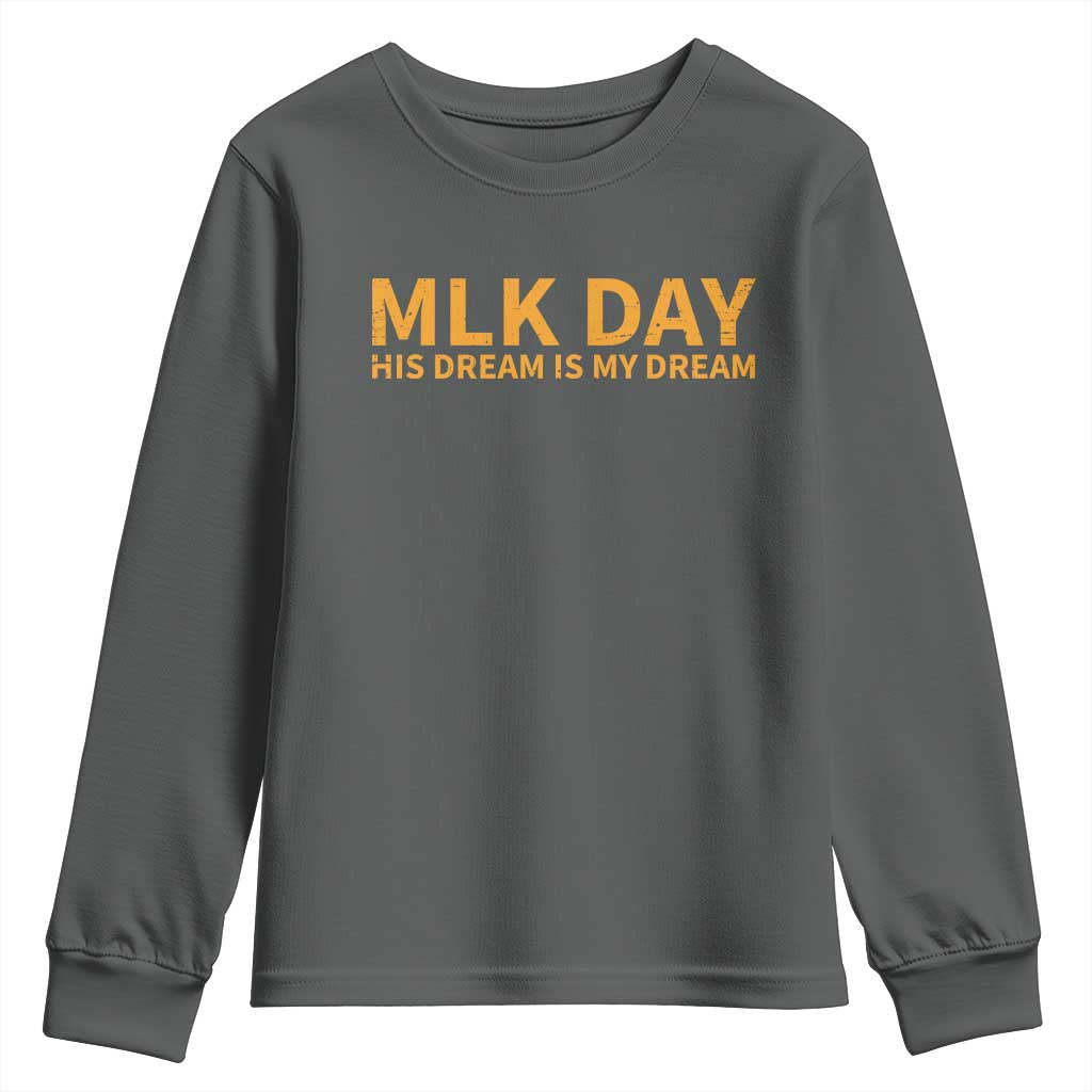MLK Tribute Youth Sweatshirt MLK Motivational His Dream Is My Dream - Wonder Print Shop