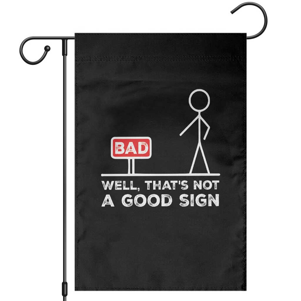 Funny Sarcastic Garden Flag Well Not A Good Sign Gag Gift - Wonder Print Shop
