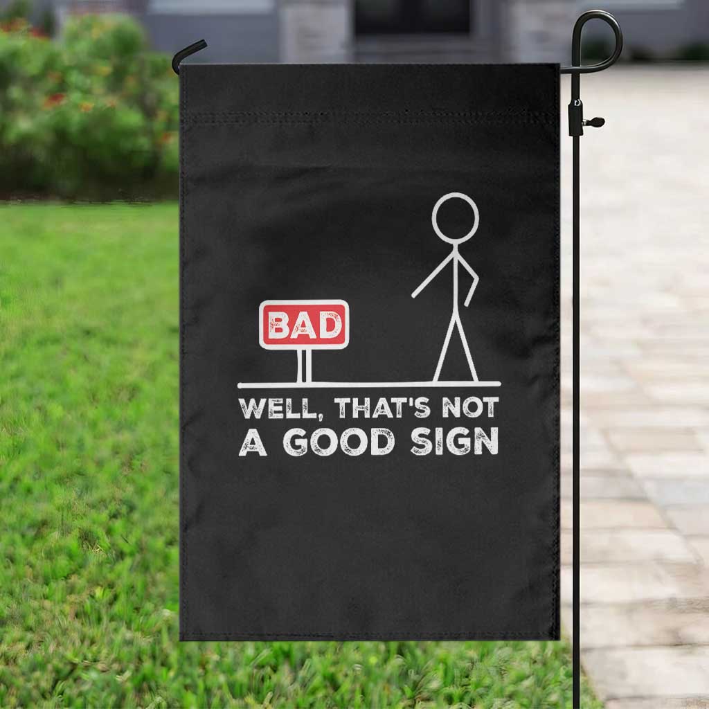 Funny Sarcastic Garden Flag Well Not A Good Sign Gag Gift - Wonder Print Shop