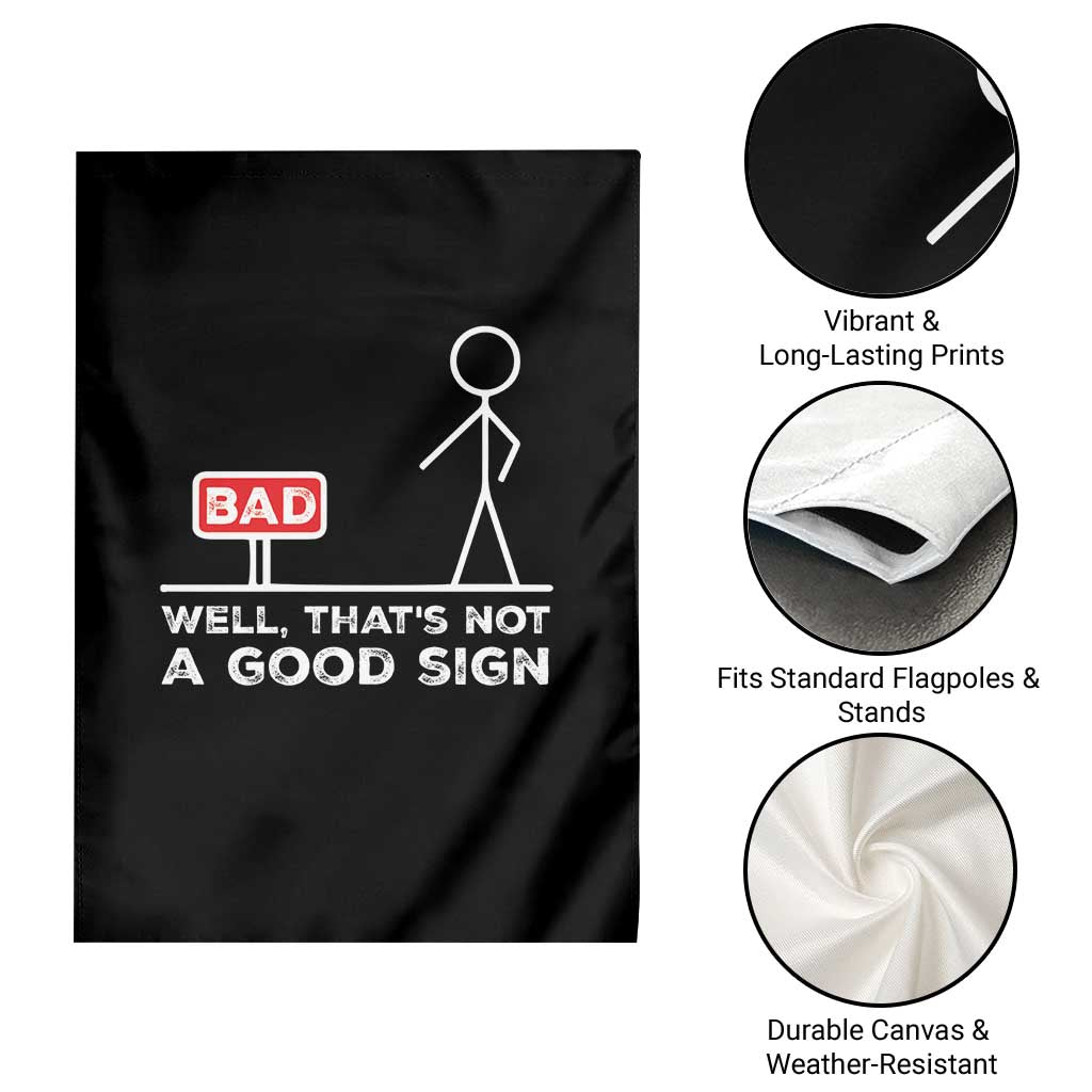 Funny Sarcastic Garden Flag Well Not A Good Sign Gag Gift - Wonder Print Shop