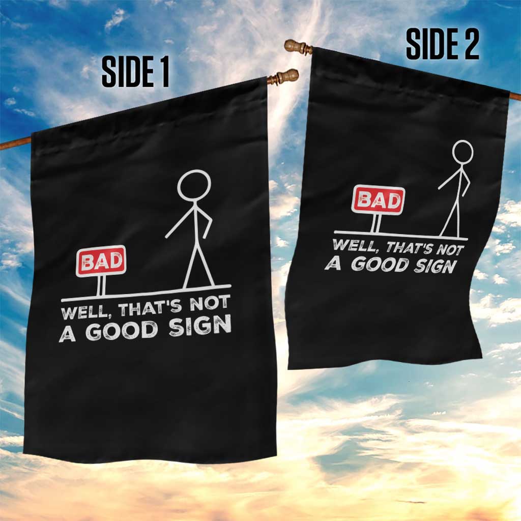 Funny Sarcastic Garden Flag Well Not A Good Sign Gag Gift - Wonder Print Shop