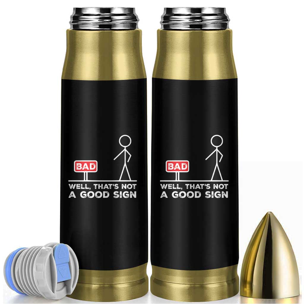 Funny Sarcastic Bullet Tumbler Well Not A Good Sign Gag Gift - Wonder Print Shop