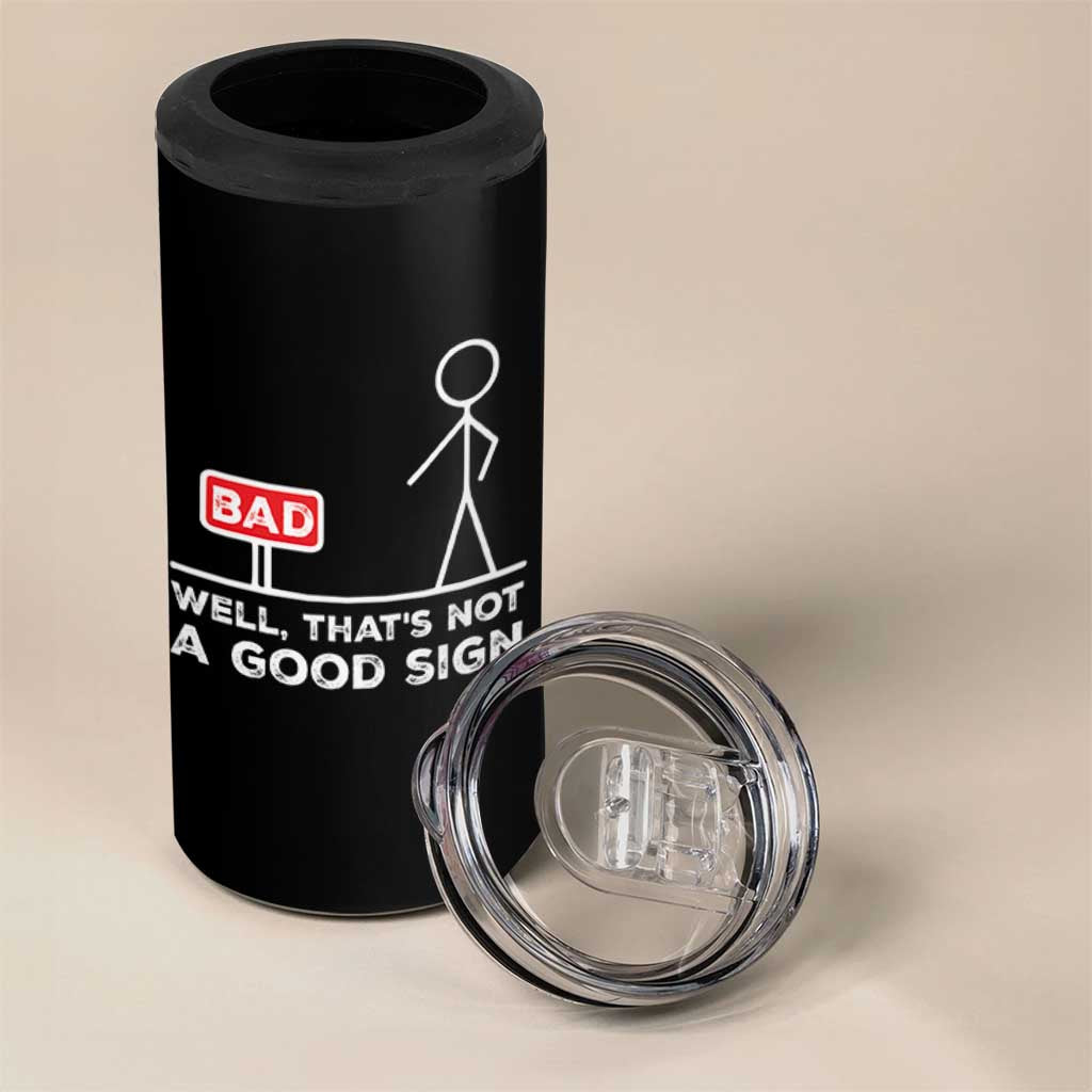 Funny Sarcastic 4 in 1 Can Cooler Tumbler Well Not A Good Sign Gag Gift - Wonder Print Shop