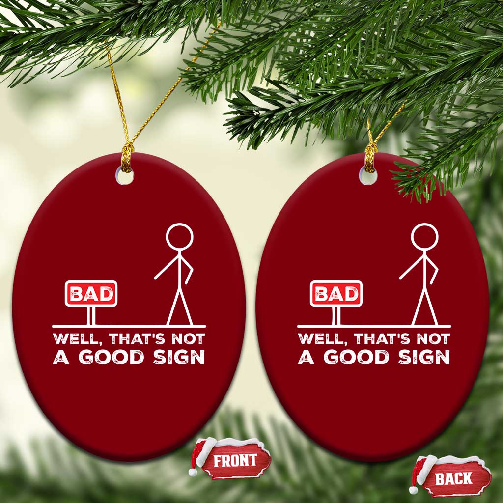 Funny Sarcastic Ceramic Ornament Well Not A Good Sign Gag Gift - Wonder Print Shop