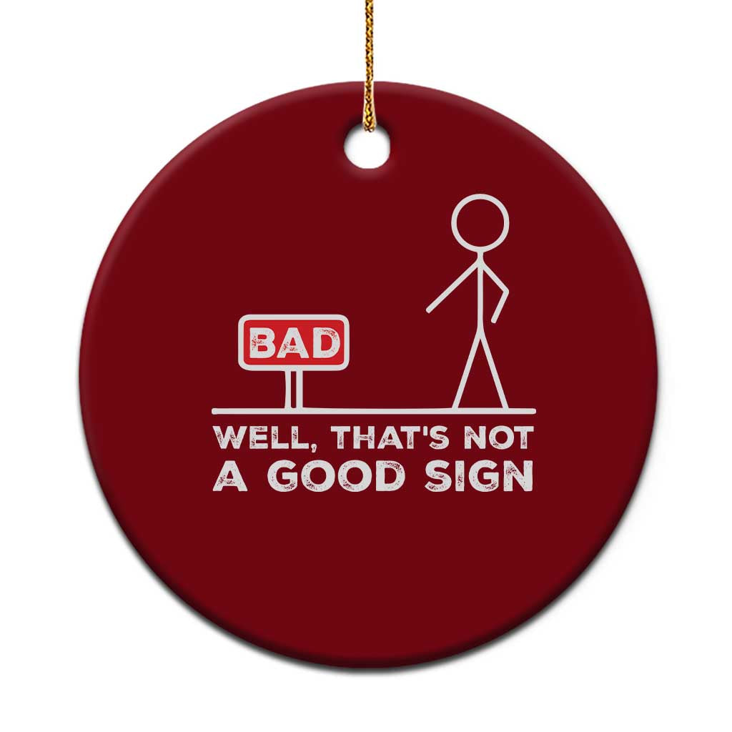 Funny Sarcastic Ceramic Ornament Well Not A Good Sign Gag Gift - Wonder Print Shop