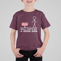 Funny Sarcastic T Shirt For Kid Well Not A Good Sign Gag Gift - Wonder Print Shop
