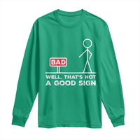 Funny Sarcastic Long Sleeve Shirt Well Not A Good Sign Gag Gift - Wonder Print Shop