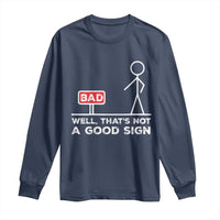 Funny Sarcastic Long Sleeve Shirt Well Not A Good Sign Gag Gift - Wonder Print Shop