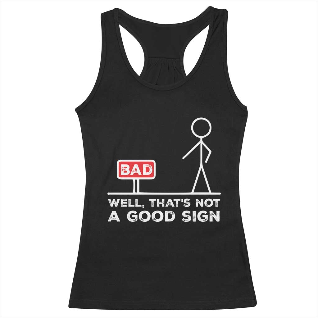 Funny Sarcastic Racerback Tank Top Well Not A Good Sign Gag Gift - Wonder Print Shop