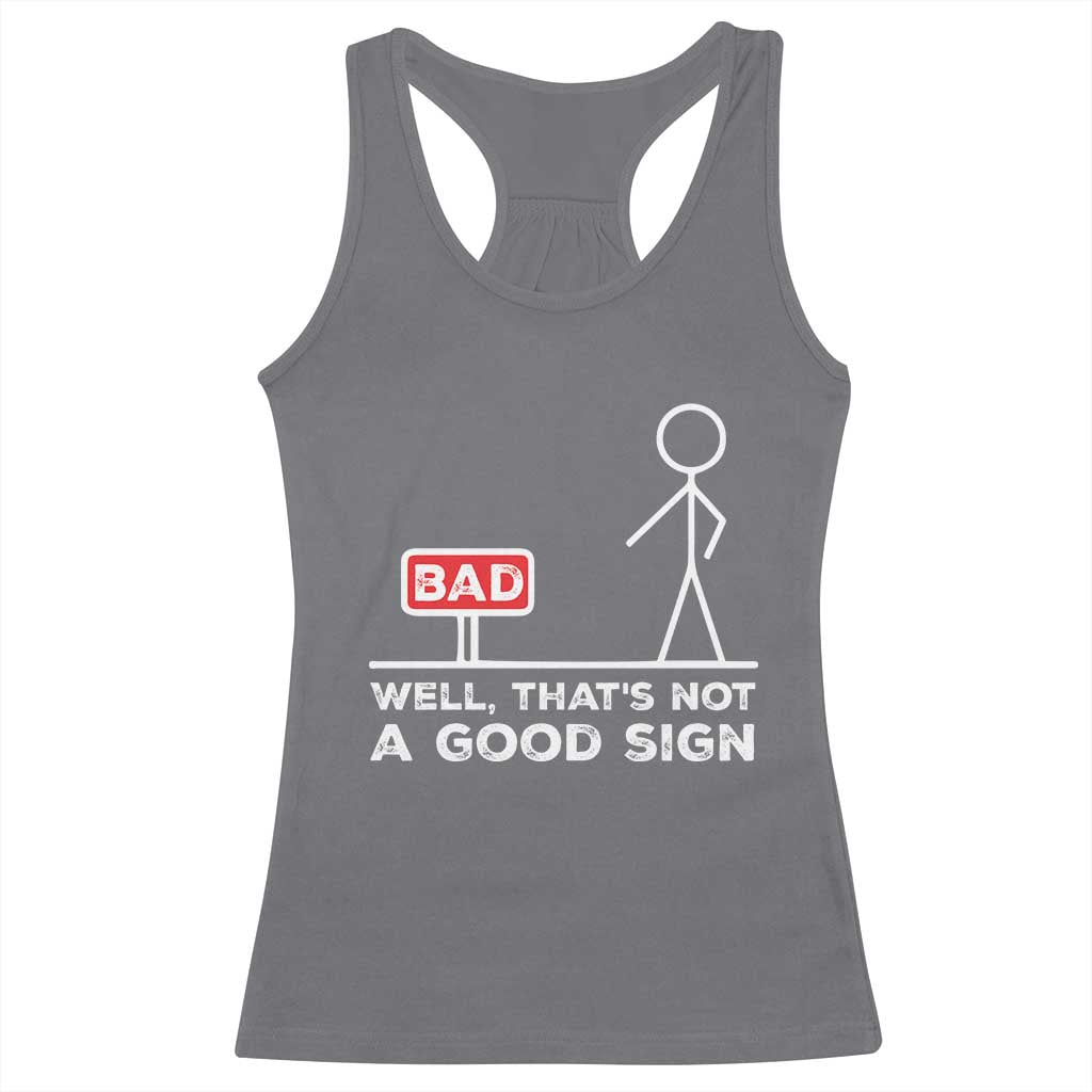 Funny Sarcastic Racerback Tank Top Well Not A Good Sign Gag Gift - Wonder Print Shop
