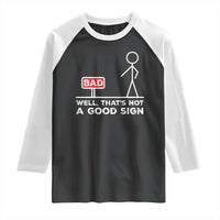 Funny Sarcastic Raglan Shirt Well Not A Good Sign Gag Gift - Wonder Print Shop