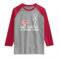 Funny Sarcastic Raglan Shirt Well Not A Good Sign Gag Gift - Wonder Print Shop