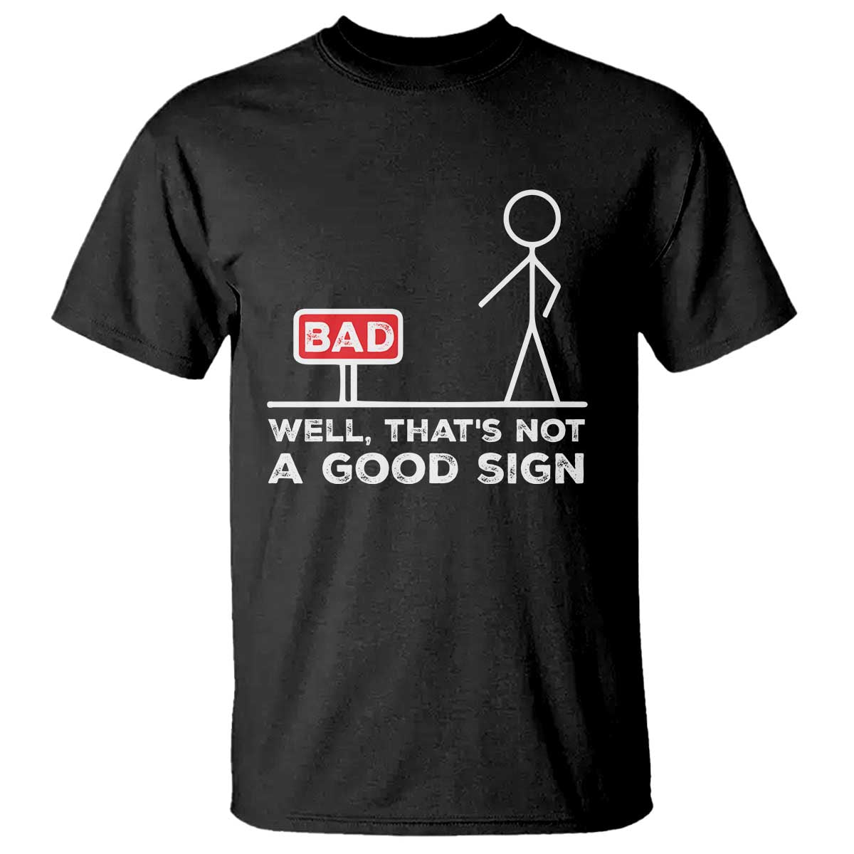 Funny Sarcastic T Shirt Well Not A Good Sign Gag Gift - Wonder Print Shop
