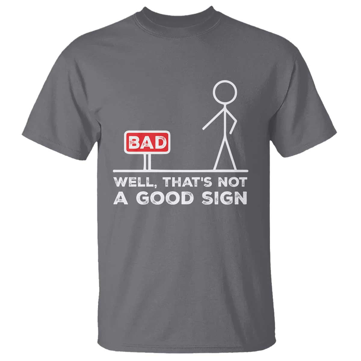 Funny Sarcastic T Shirt Well Not A Good Sign Gag Gift - Wonder Print Shop