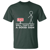 Funny Sarcastic T Shirt Well Not A Good Sign Gag Gift - Wonder Print Shop