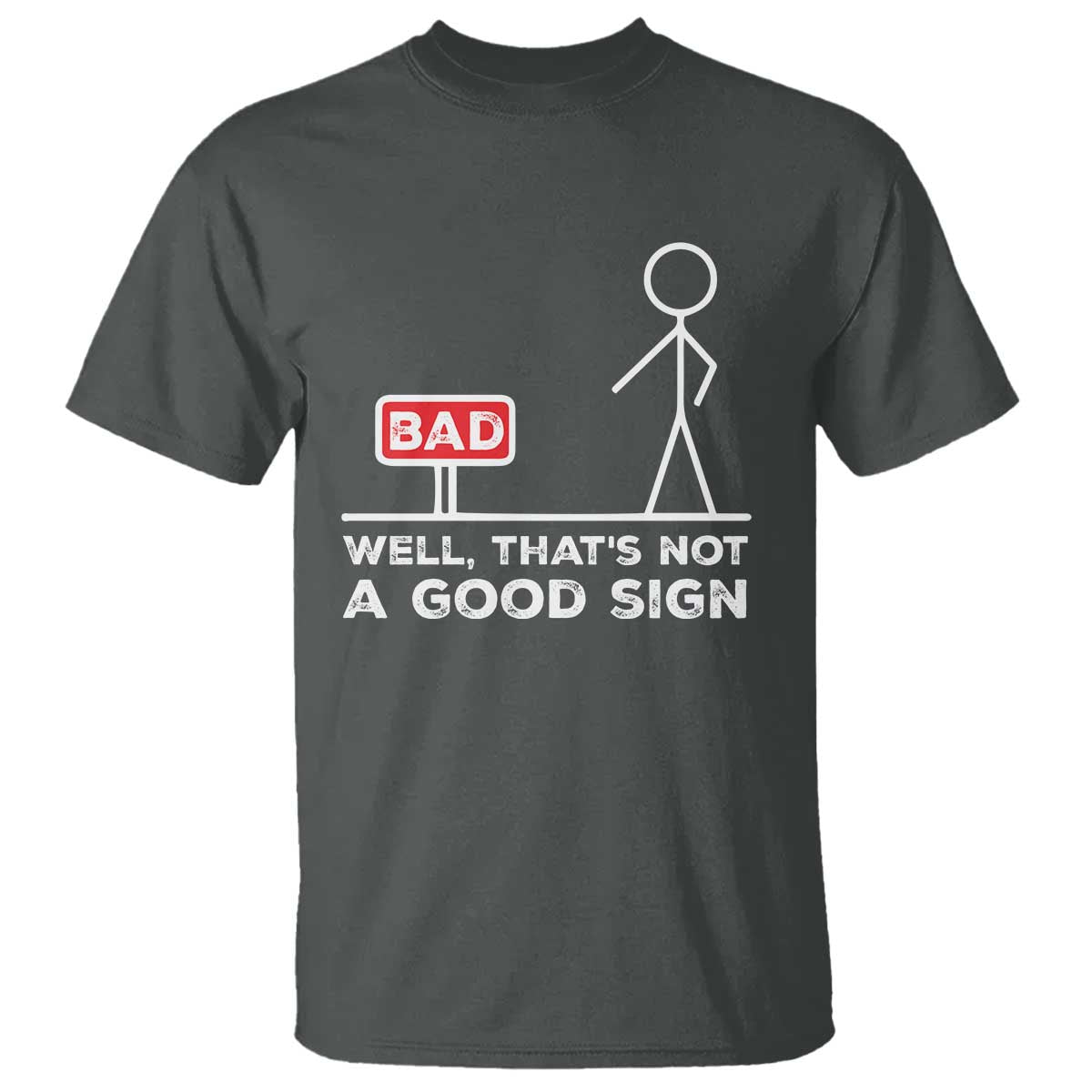 Funny Sarcastic T Shirt Well Not A Good Sign Gag Gift - Wonder Print Shop